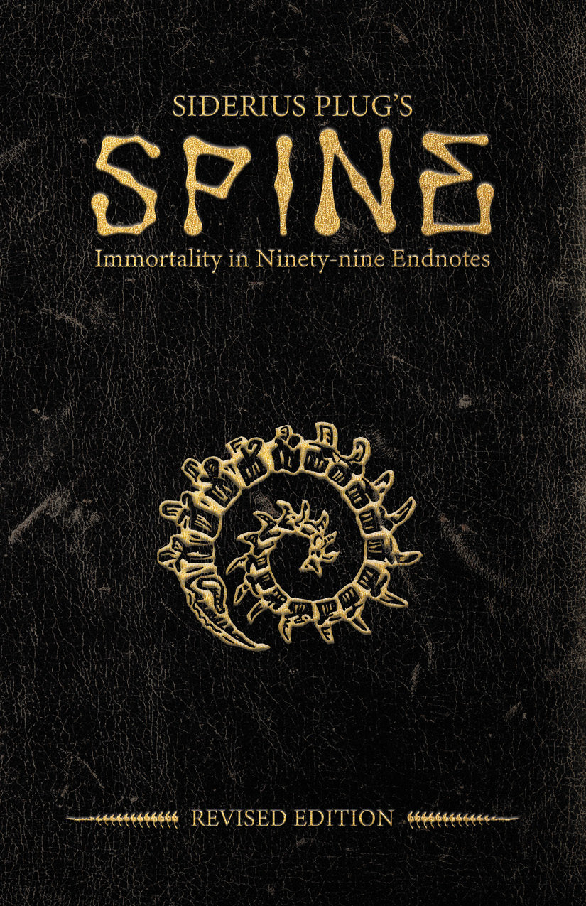SPINE: Siderius Plug's Immortality in Ninety-nine Endnotes