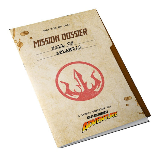 Outgunned Adventure RPG: Mission Dossier - Fall of Atlantis