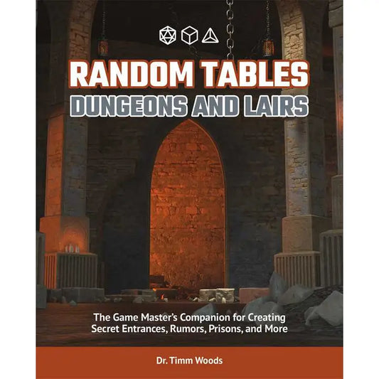Random Tables: Dungeons and Lairs by Dr. Timm Woods