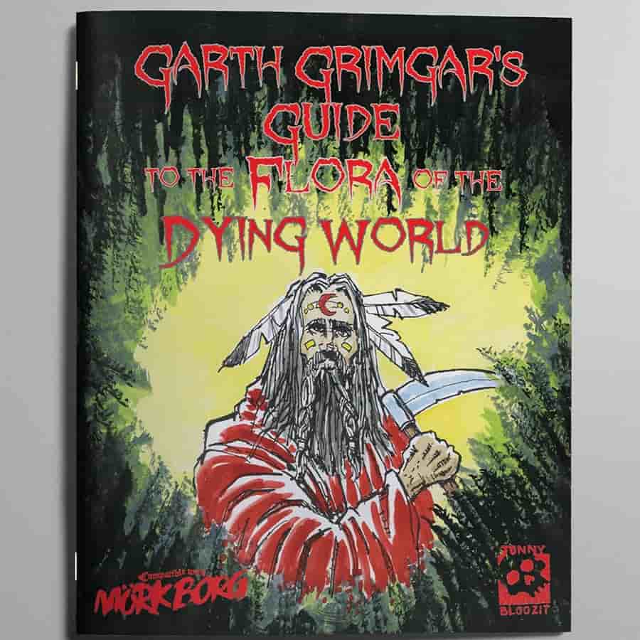 Garth Grimgar's Guide: Flora of the Dying World for Mork Borg