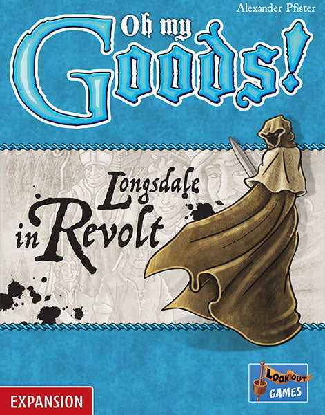 Oh My Goods: Longsdale in Revolt Expansion
